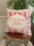 Dorm room decor Preppy Call your Mom pink pillow cover original design